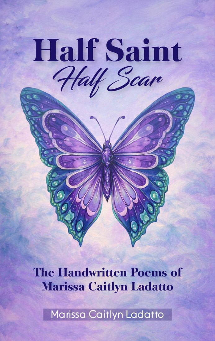 Cover of Half Saint, Half Scar: The Handwritten Poems of Marissa Caitlyn Ladatto